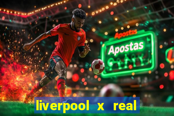 liverpool x real madrid futemax